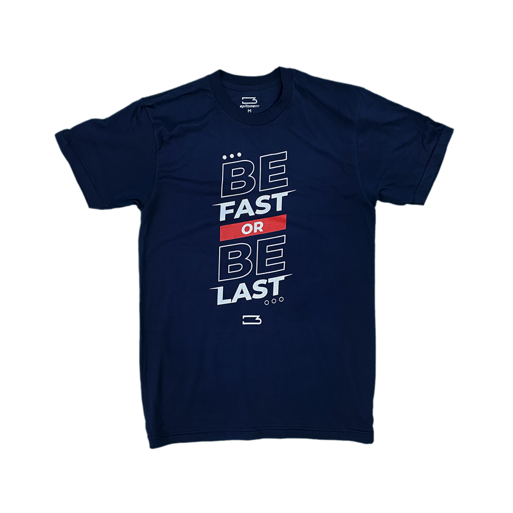 Be Fast Or Be Last T Shirt
